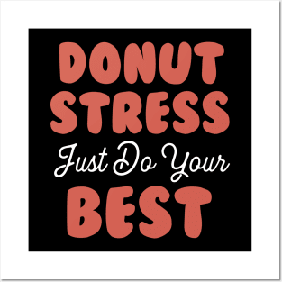 Donut Stress. Just Do Your Best. Posters and Art